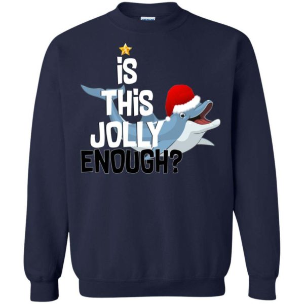 Dolphin Is the jolly enough Christmas sweater Apparel