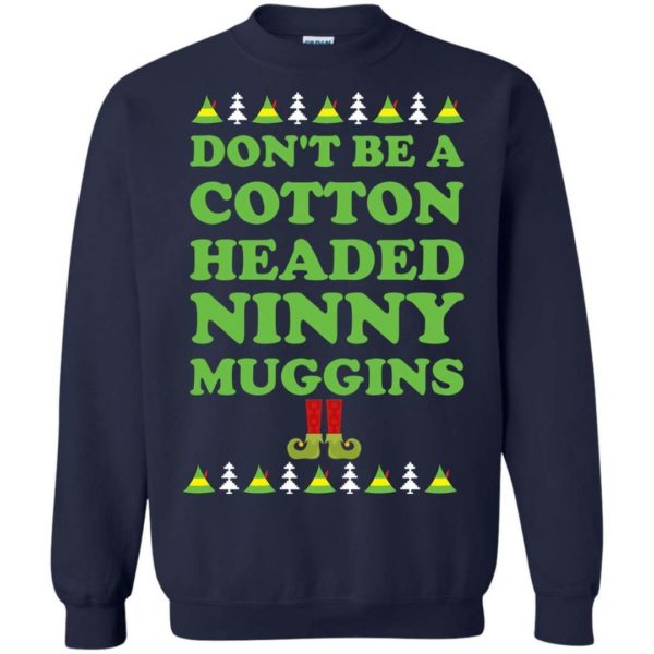 Don’t be a Cotton Headed Ninny Muggins Christmas Sweater Apparel