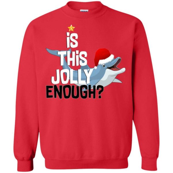 Dolphin Is the jolly enough Christmas sweater Apparel