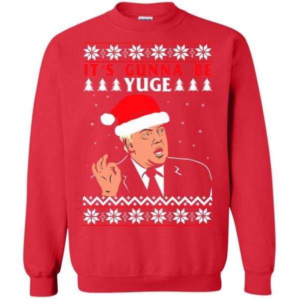Donald Trump It’s Gunna Be Yuge Christmas Sweater Apparel