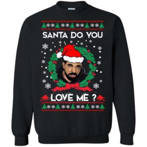 Drake Santa do you love me Christmas sweater Apparel