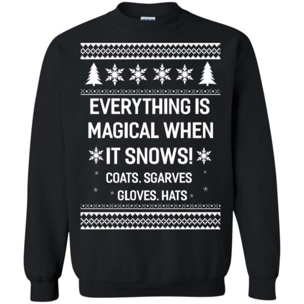 Everything is Magical when it snows Christmas sweater Apparel
