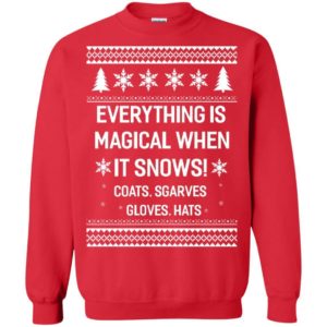 Everything is Magical when it snows Christmas sweater Apparel