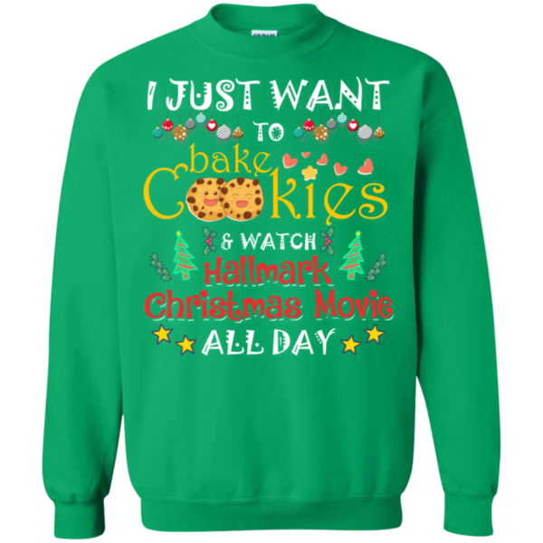 I just want to bake cookies and watch Christmas movies SweatShirt Apparel