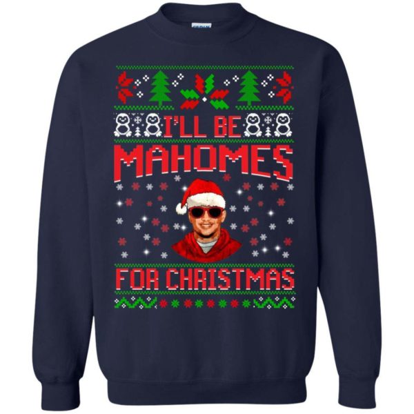 I’ll be Mahomes for Christmas sweater Apparel