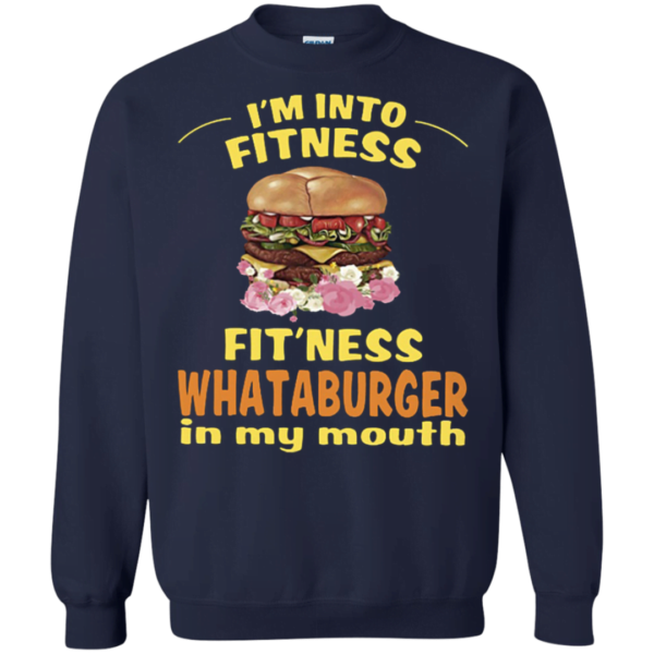 I’m into fitness fitness whataburger in my mouth Sweater Apparel