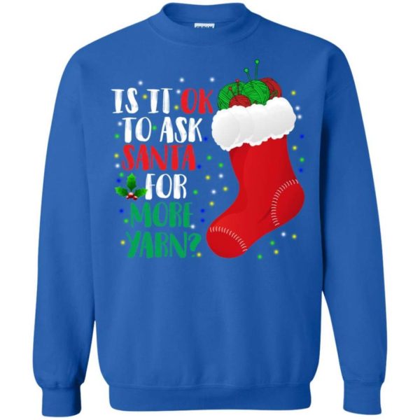 Is it ok to ask Santa for more yarn Christmas sweater Apparel
