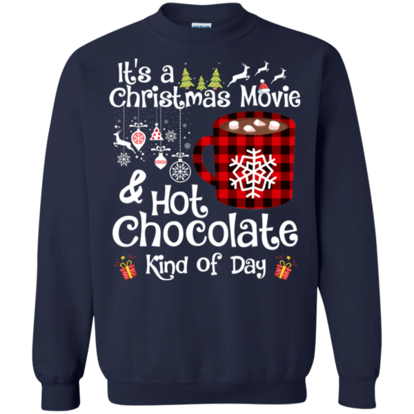 It’s a Christmas movie and hot Chocolate Kind of day Sweatshirt Apparel