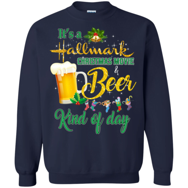It’s A Hallmark Christmas Movie and Beer Kind Of Day Sweatshirt Apparel