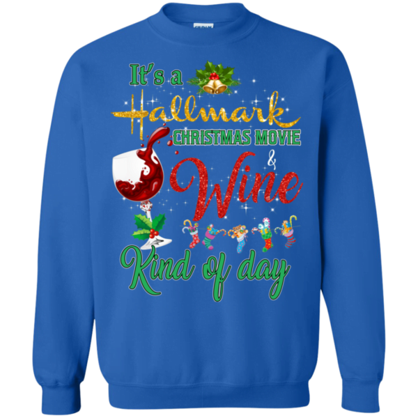 It’s A Hallmark Christmas Movie and Wine Kind Of Day Sweatshirt Apparel