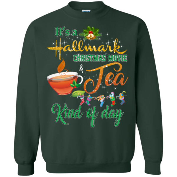 It’s A Hallmark Christmas Movie and Tea Kind Of Day Sweatshirt Apparel