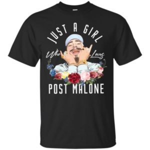 Just A Girl Who Loves Post Malone Shirt Apparel