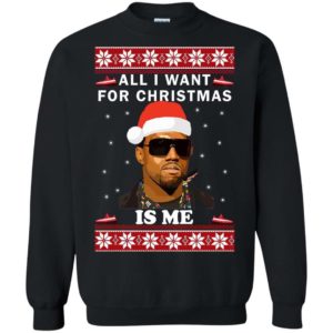 Kanye All I Want For Christmas Is Me sweater Apparel