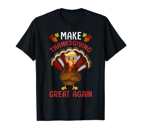 Make Thanksgiving Great Again Trump Turkey T Shirt Apparel