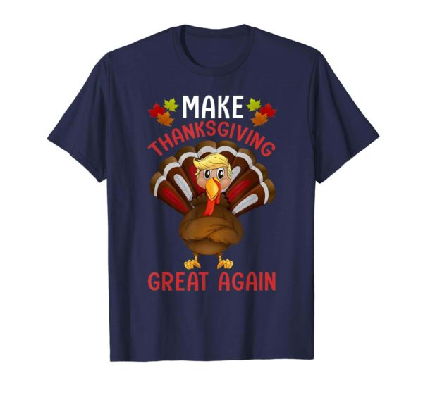 Make Thanksgiving Great Again Trump Turkey T Shirt Apparel