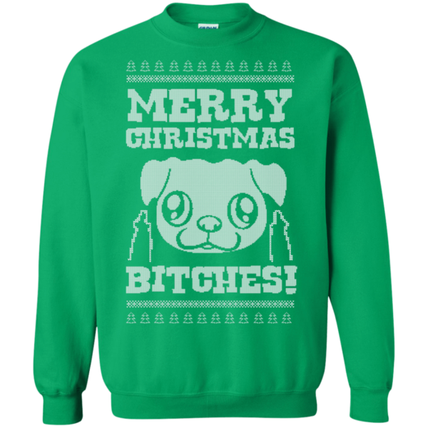 Merry Christmas Bitches – Pug Christmas Sweaters and Hoodies Apparel