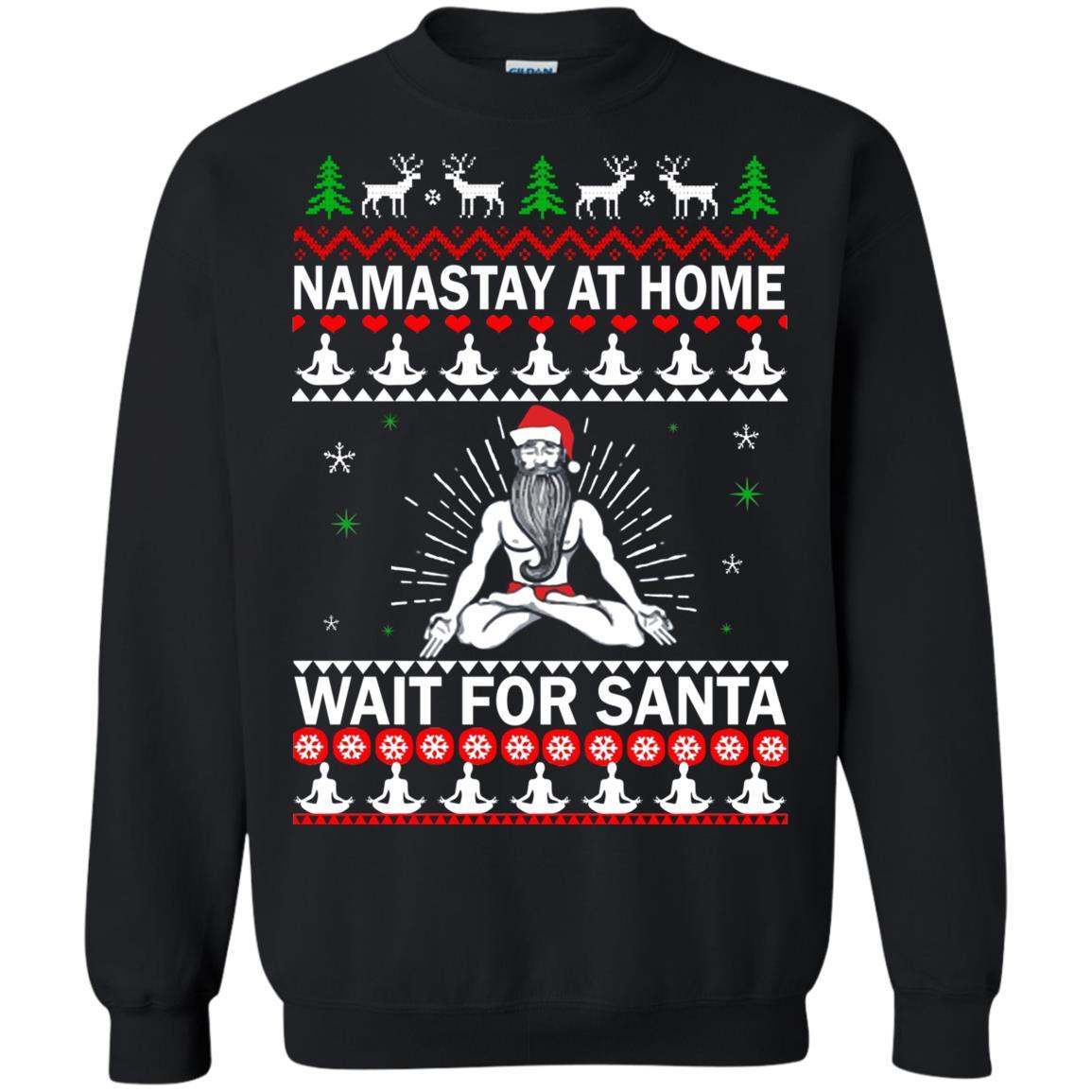 Namastay at home and wait for Santa Christmas sweater Apparel Namastay at home and wait for Santa Christmas sweater Apparel
