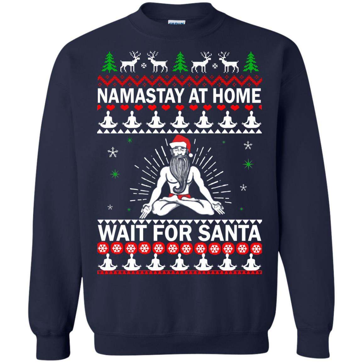 Namastay at home and wait for Santa Christmas sweater Apparel Namastay at home and wait for Santa Christmas sweater Apparel