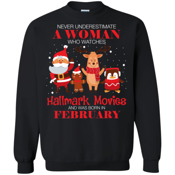 Never Underestimate A February Woman Watches Hallmark Movies Sweatshirt Apparel