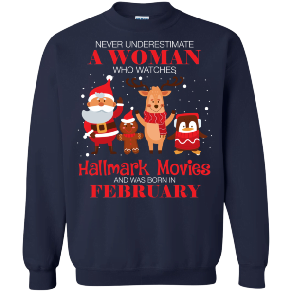 Never Underestimate A February Woman Watches Hallmark Movies Sweatshirt Apparel