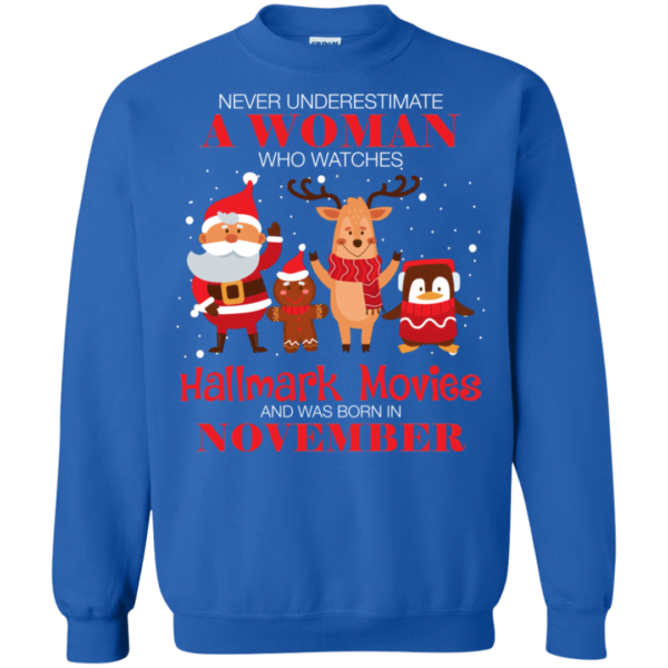 Never Underestimate A November Woman Watches Hallmark Movies Sweatshirt Apparel