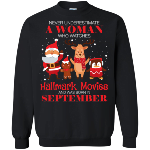 Never Underestimate A September Woman Watches Hallmark Movies Sweatshirt Apparel