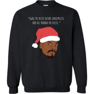 Snoop Dogg Christmas twas the nizzle before christmizzle Sweatshirt Apparel