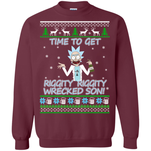 Rick and Morty Time to get Riggity Riggity Wrecked Son Christmas sweater Apparel