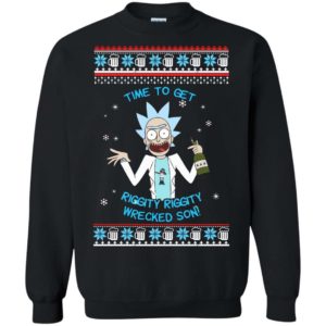 Rick and Morty Time to get Riggity Riggity Wrecked Son Christmas sweater Apparel