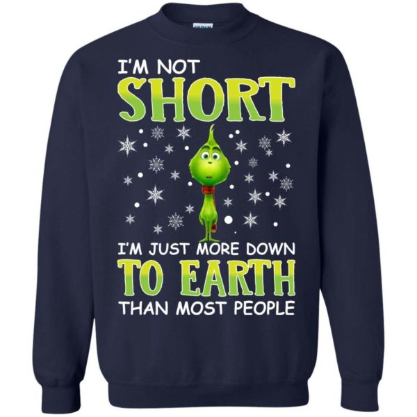 The Grinch I’m short I’m Just more down to Earth than most people Christmas sweater Apparel