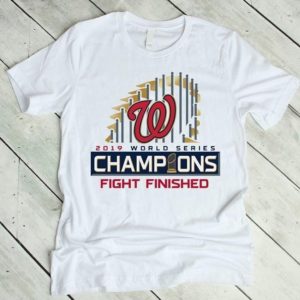 washington nationals 2019 world series champions fight finished t shirt Apparel