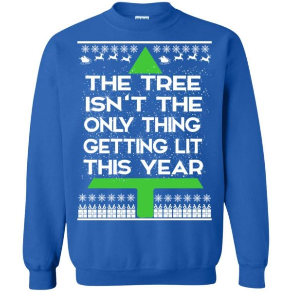 The Tree Isn’t The Only Thing Getting LIT This Year Christmas sweater Apparel