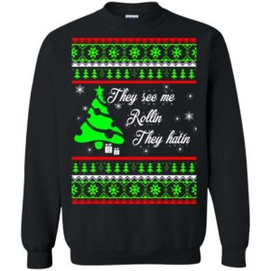 They see me Rollin they hatin Christmas sweater Apparel