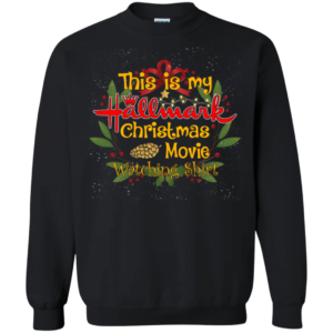 This is my Hallmark Christmas movie Sweatshirt Apparel