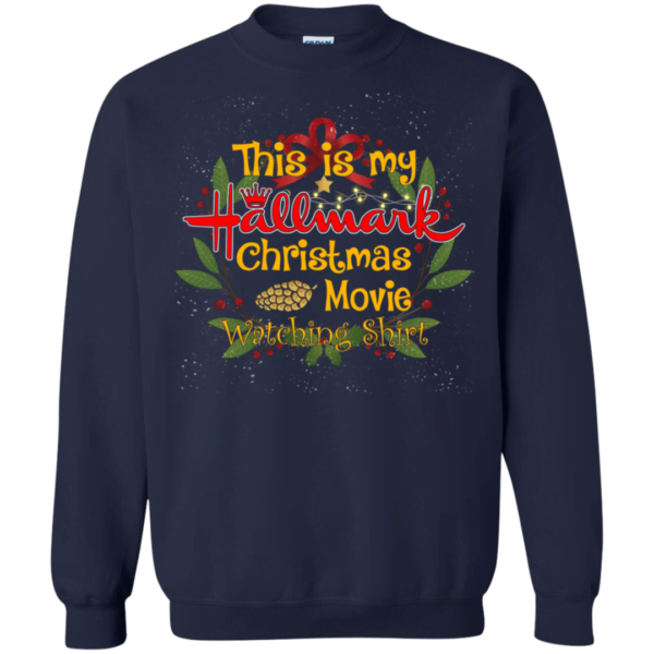 This is my Hallmark Christmas movie Sweatshirt Uncategorized