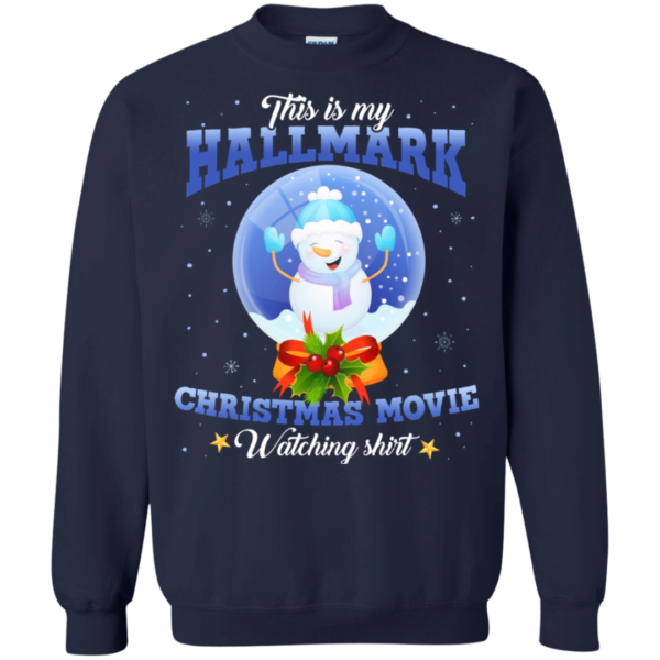 This is my Hallmark Christmas movie and Snowball Sweatshirt Uncategorized