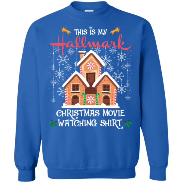 This is my Hallmark Christmas movie watching at home Sweatshirt Apparel