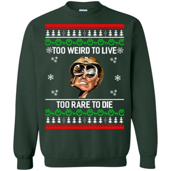 Too weird to live too rare to die Christmas sweater Uncategorized