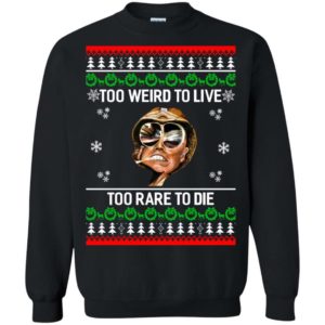 Too weird to live too rare to die Christmas sweater Apparel