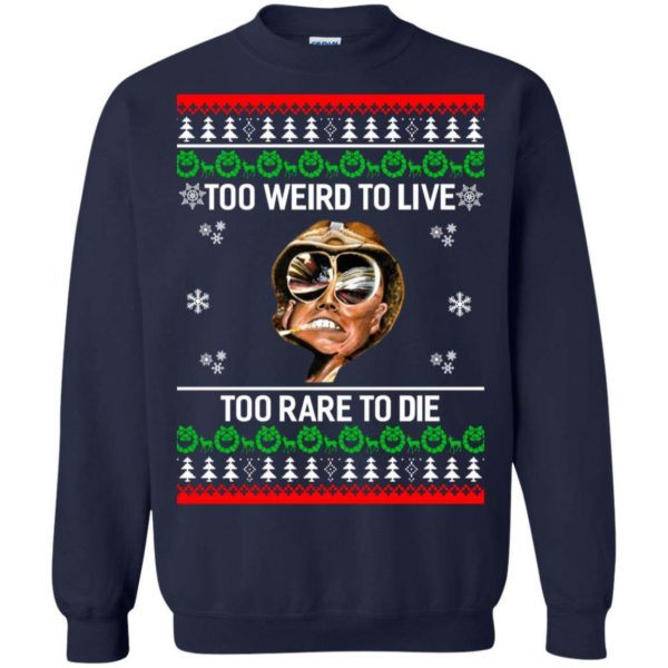 Too weird to live too rare to die Christmas sweater Uncategorized