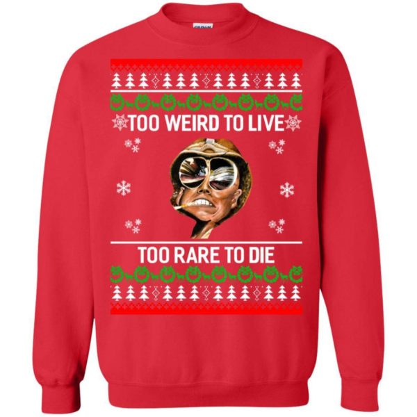 Too weird to live too rare to die Christmas sweater Uncategorized