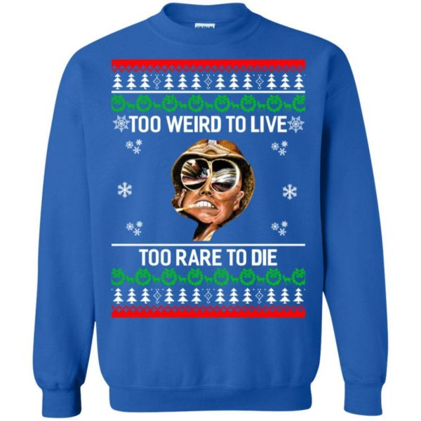 Too weird to live too rare to die Christmas sweater Apparel