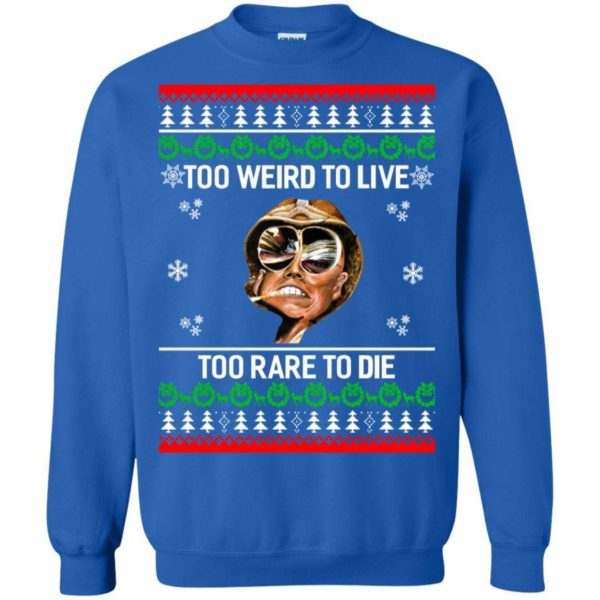 Too weird to live too rare to die Christmas sweater Uncategorized