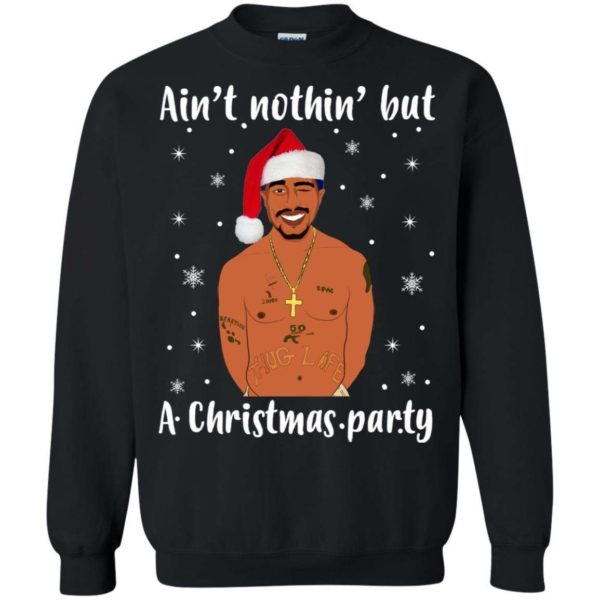 Tupac Ain’t nothin’ but a Christmas party sweater Apparel