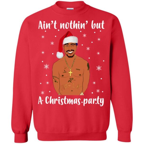 Tupac Ain’t nothin’ but a Christmas party sweater Uncategorized