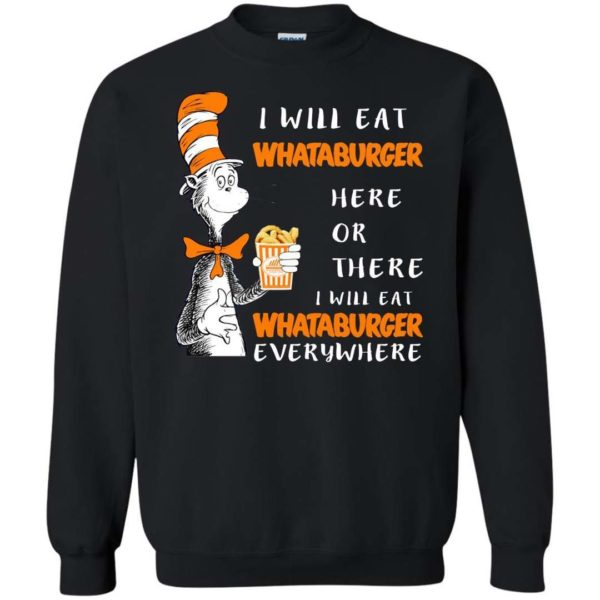 Whataburger sweater Dr Seuss I Will Eat Here Or There Apparel