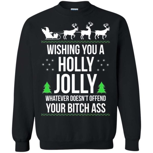 Wishing you a holly jolly whatever Christmas sweater Apparel