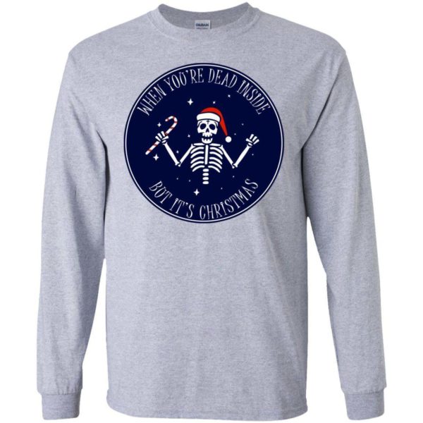 When You’re Dead Inside But It’s Christmas Shirt Apparel