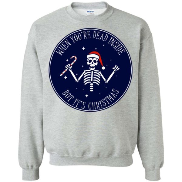 When You’re Dead Inside But It’s Christmas Shirt Apparel