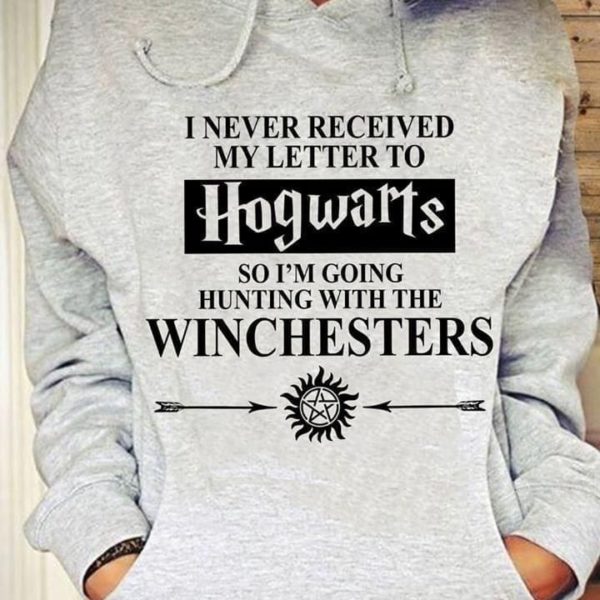 i never received my letter to hogwarts so i'm going hunting with the winchesters hoodie Apparel